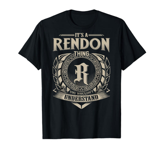 It's A RENDON Thing You Wouldn't Understand Family Name T-Shirt