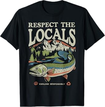 Respect the Locals FIsh Ocean Nature Lover Environmental T-Shirt