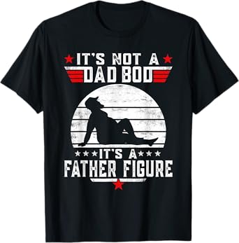 It's Not A Dad Bod It's A Father Figure Retro Fathers Day T-Shirt