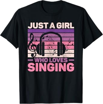 Just A Girl Who Loves Singing Women Music Lovers Teen Singer T-Shirt
