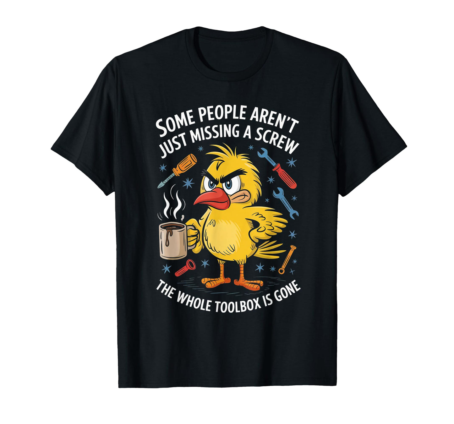 Some People Aren't Just Missing A Screw, Funny Duck T-Shirt