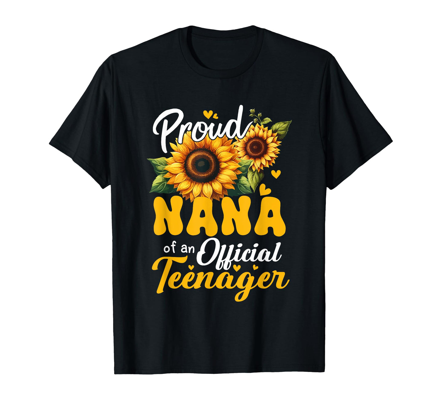 Proud Nana Of An Official Teenager Sunflower Mother's Day T-Shirt