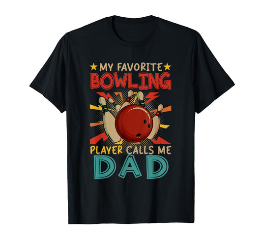 My Favorite Bowling Player Calls Me Dad Father's Day Sport T-Shirt