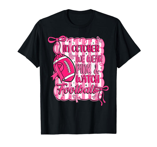 In October We Wear Pink & Watch Football Breast Cancer Funny T-Shirt