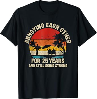 Annoying Each Other Since 25 Year And Still Going Strong T-Shirt