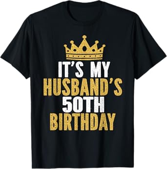 It's My Husband's 50th Birthday 50 Years Old Couple T-Shirt