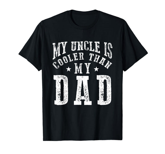 My Uncle is cooler than my Dad funny nephew niece sayings T-Shirt