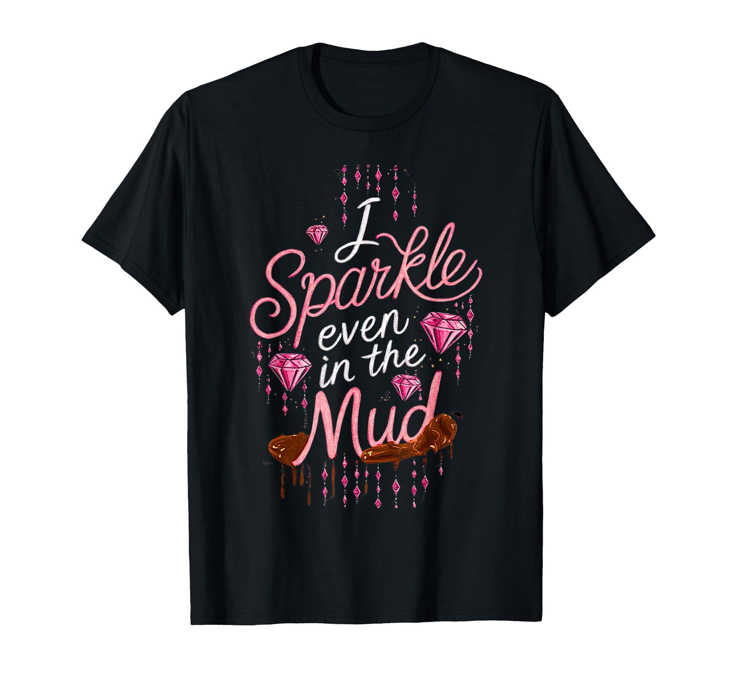 Woman I Sparkle Even in Mud Run Team Princess Girls Mudding T-Shirt