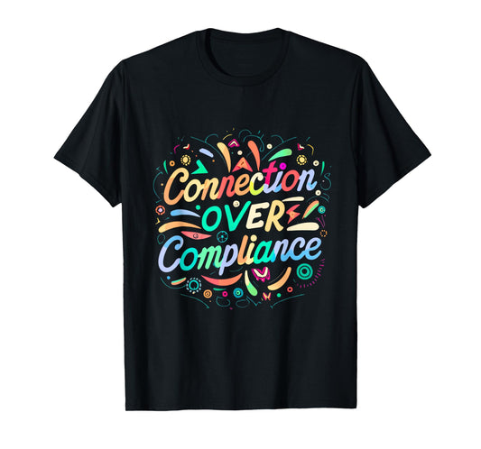 Special Education Connection over Compliance Mental Health T-Shirt