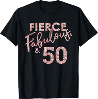 Fierce Fabulous And 50 Years Old 50th Birthday for Women T-Shirt