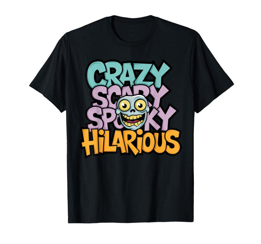 Crazy Scary Spooky Hilarious Funny Gothic T-Shirt