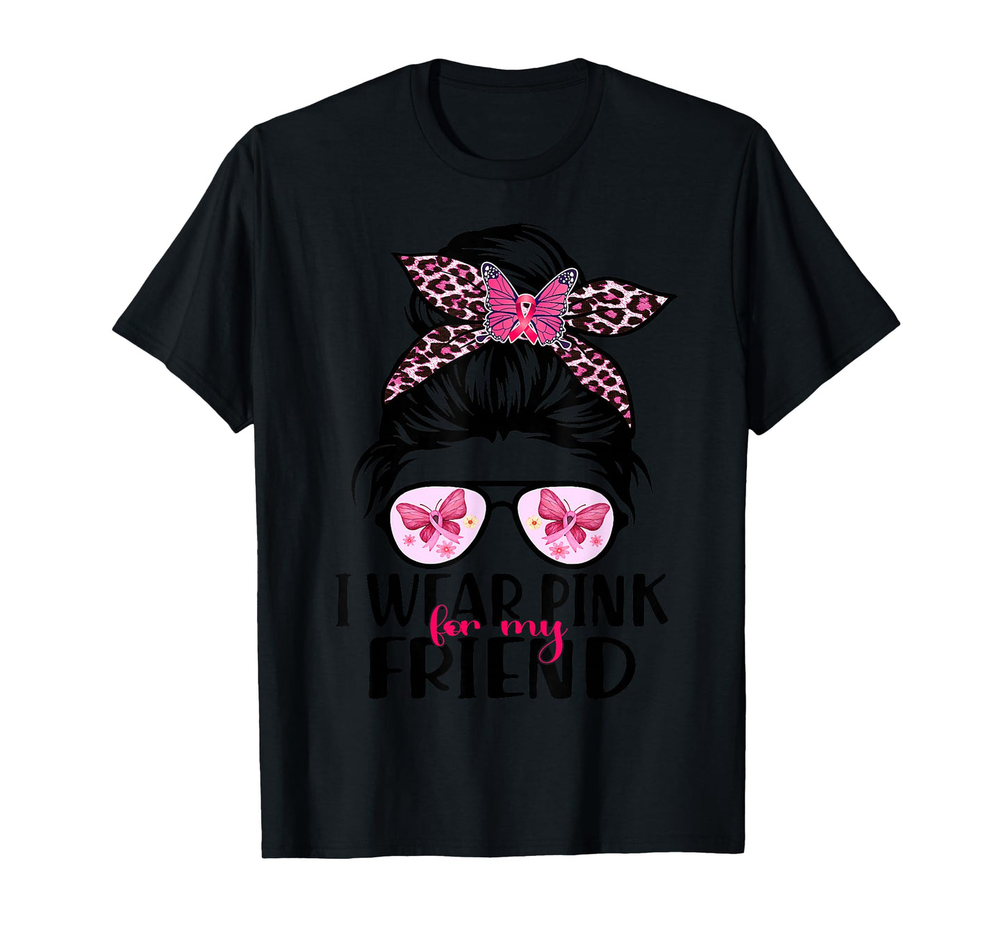 I Wear Pink For My Friend Messy Bun Breast Cancer Support T-Shirt