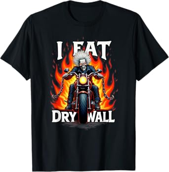 I Eat Drywall Biker Skeleton Halloween T-Shirt