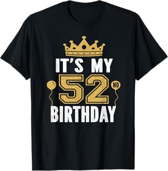 It's My 52nd Birthday Gift For 52 Years Old Man And Woman T-Shirt