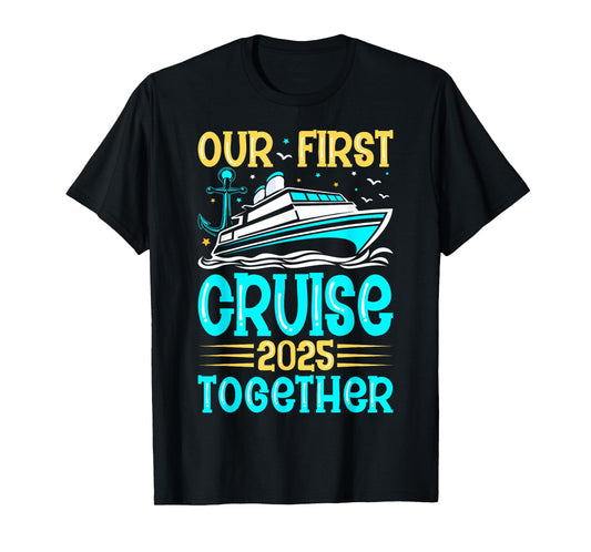 Cruise Trip Vacation for Couples Gifts Our First Cruise 2025 Together Couples Cruising Lover T-Shirt Black Unisex-Adults Small Classic Fit Short Sleeve Cotton Blend Crew Neck T-Shirt