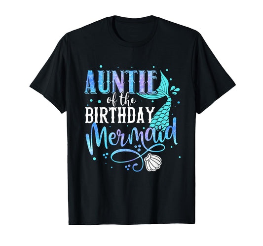 Auntie Of The Birthday Mermaid Family Matching Party Squad T-Shirt