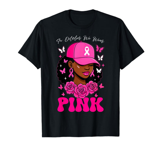 In October We Wear Pink Breast Cancer Awareness Black Women T-Shirt