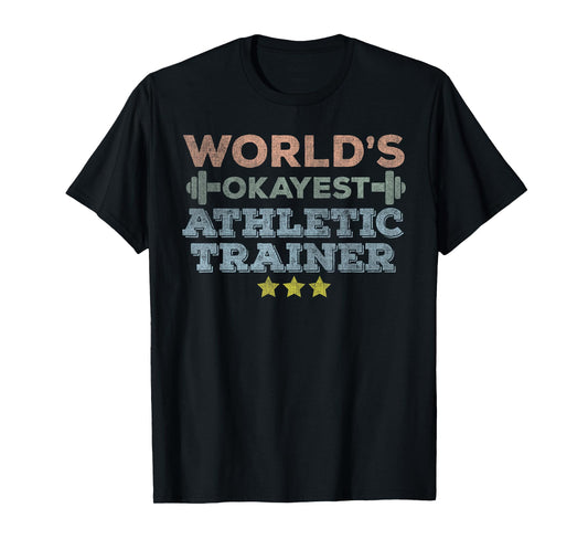 World's Okayest Athletic Trainer funny Athletic Training Gym T-Shirt