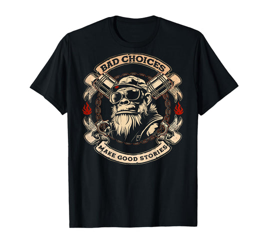 Bad Choices Make Good Stories Funny Monkey (On Back) T-Shirt