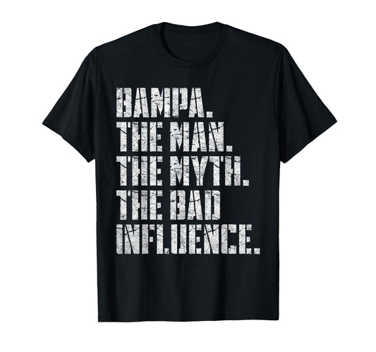 Fathers Day Grandpa, Bampa The Man The Myth Bad Influence T-Shirt