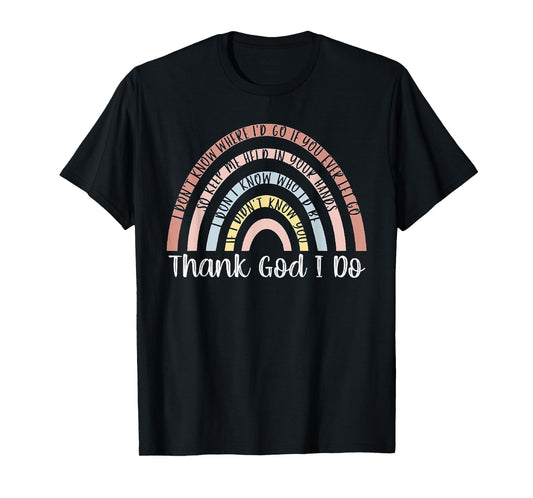 Thank God I Do Rainbow Christian T-Shirt