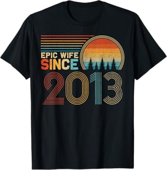 12th Wedding Anniversary for Her Funny Epic Wife Since 2013 T-Shirt