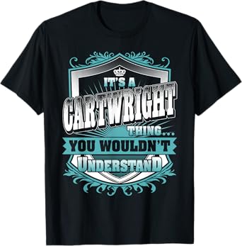 It's A CARTWRIGHT Thing You Wouldn't Understand Name Family T-Shirt