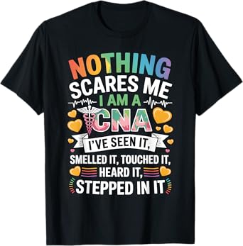Nothing Scares Me I Am A CNA Nurse Certified Assistant T-Shirt