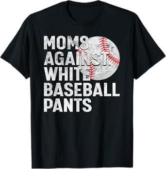 Baseball Mom Mothers Day Moms Against White Baseball Pants T-Shirt