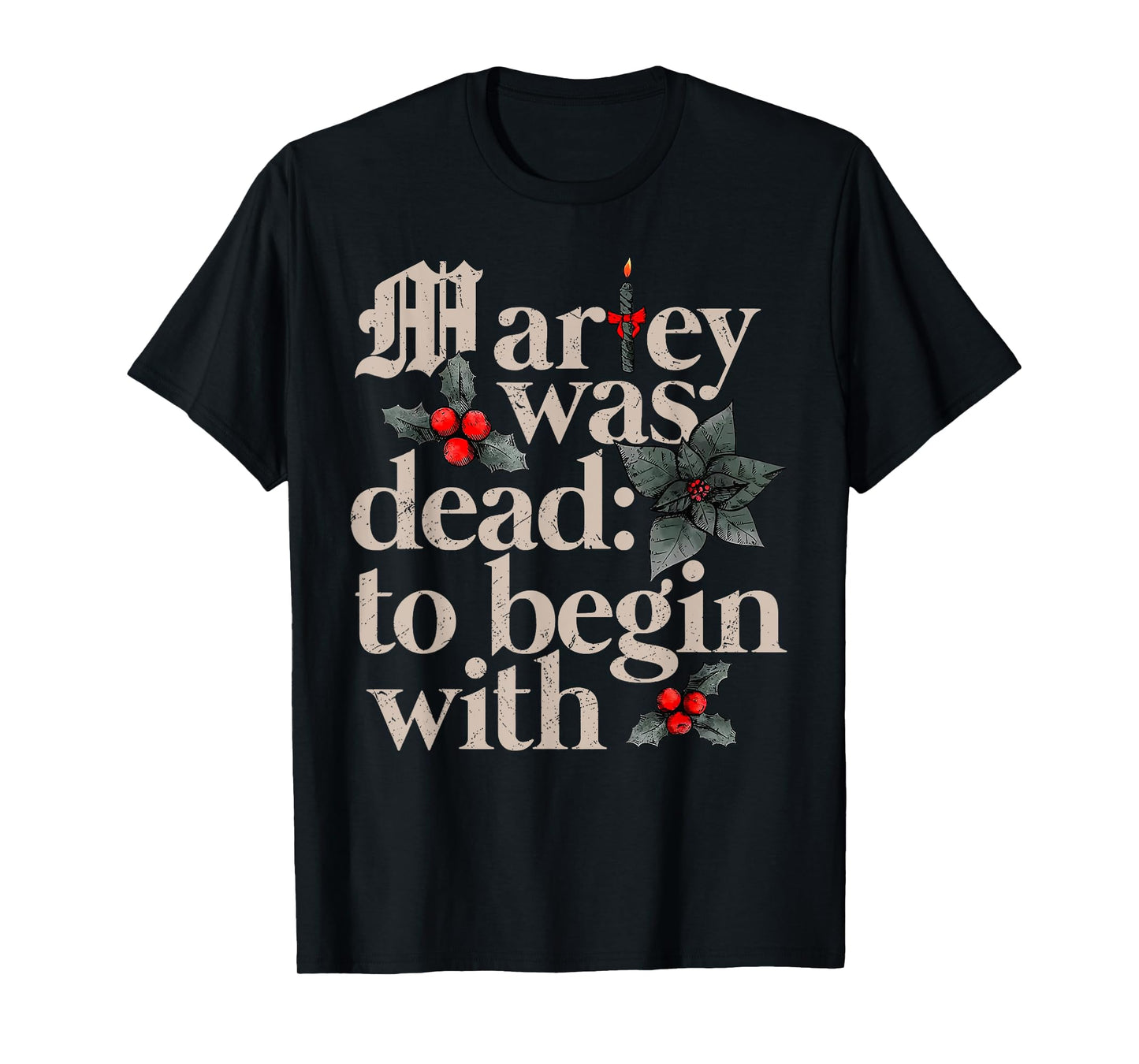 Marley Was Dead To Begin With T-Shirt