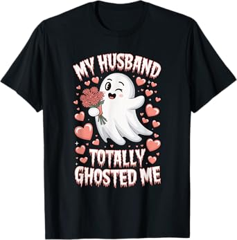 My Husband Totally Ghosted Me T-Shirt