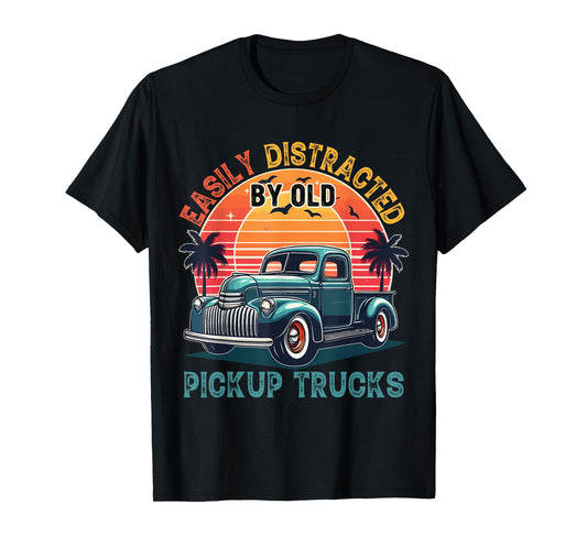 Vintage Retro Easily Distracted By Old Pickup Truck Driver T-Shirt