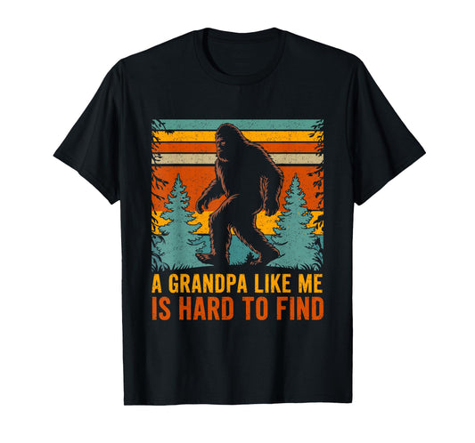 A Grandpa Like Me Is Hard To Find, Bigfoot Grandpa T-Shirt