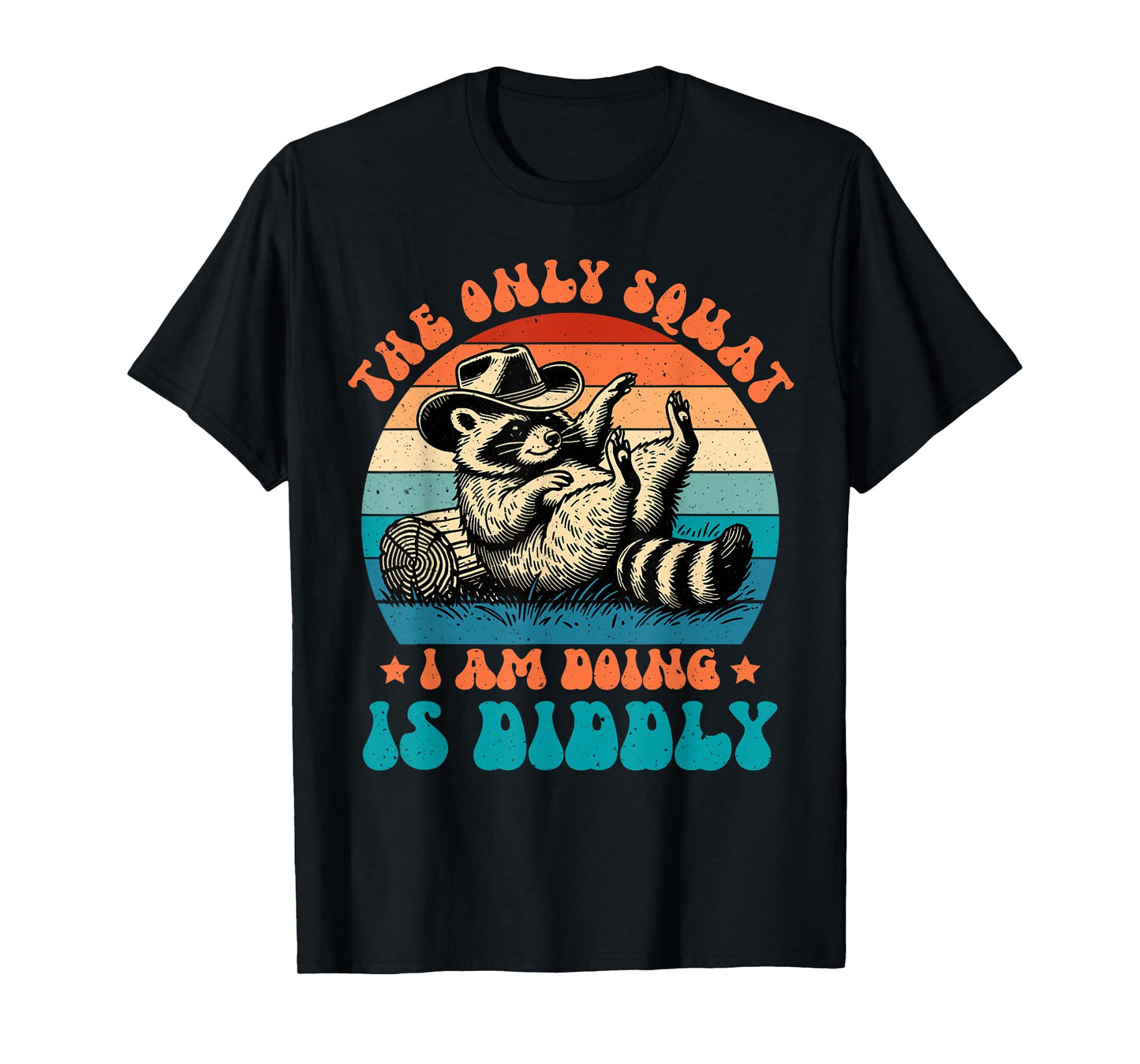 The Only Squat I'm Doing Is Diddly Squat Cowboy Raccoon Meme T-Shirt
