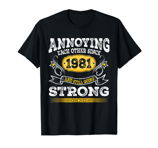 Annoying Each Other Since 1981 Wedding Anniversary Couples T-Shirt