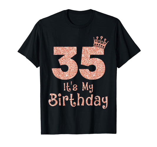 35 It's My Birthday 35 Years Old Happy 35th Birthday Girl T-Shirt