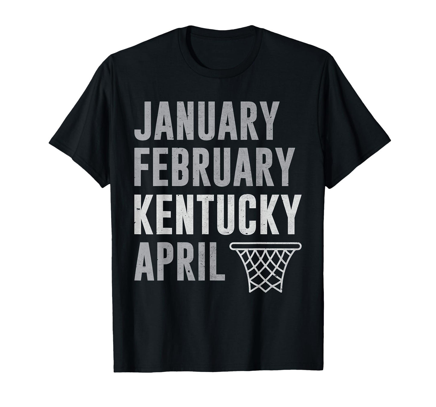 January February Kentucky April Basketball Funny T-Shirt
