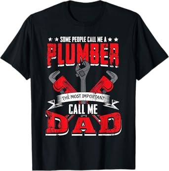 Some People Call Me A Plumber Dad Funny Plumbing Outfit Men T-Shirt