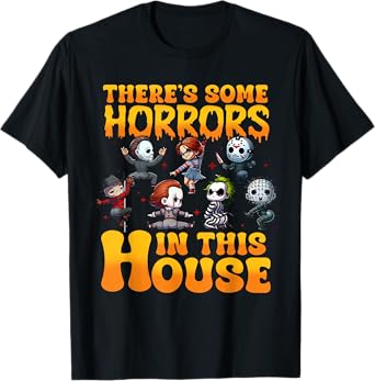 There's Some Horrors in This House Funny Horror Characters T-Shirt