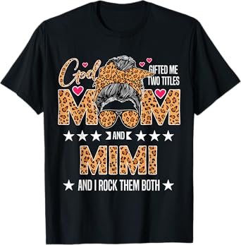 God Gifted Me Two Titles Mom And Mimi Leopard Mother's Day T-Shirt