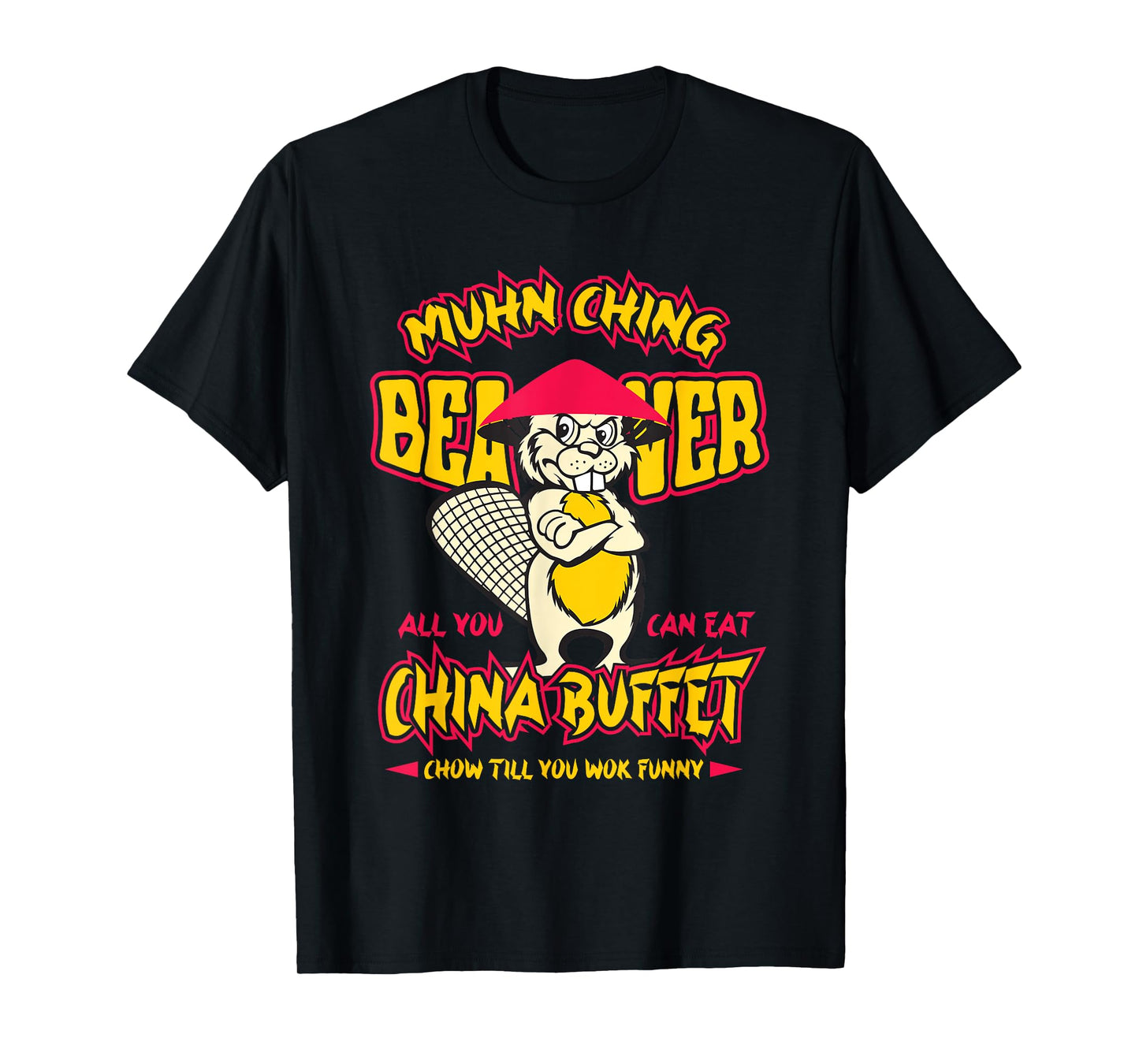 Muhn Ching Beaver All You Can Eat China Buffet funny T-Shirt