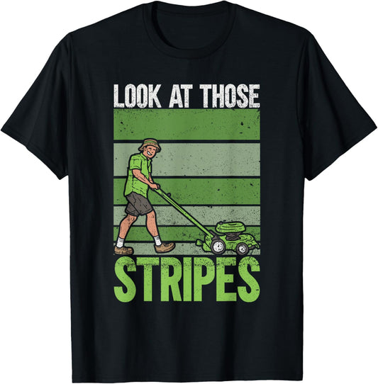 Look At Those Stripes - Lawn Mowing Funny Dad Lawn Mower T-Shirt