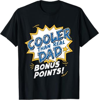 Cooler Than Real Dad Funny Fathers Day Stepdad & Bonus Dad T-Shirt