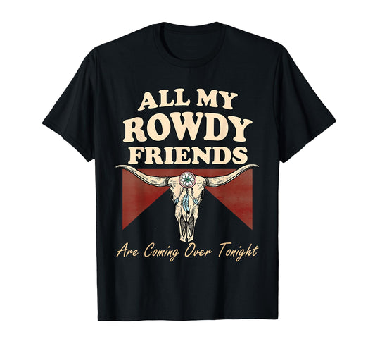 All My Rowdy Friends are Coming Over Tonight T-Shirt