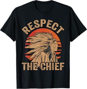 Respect The Chief - Native Tribe - Indian American - Vintage T-Shirt