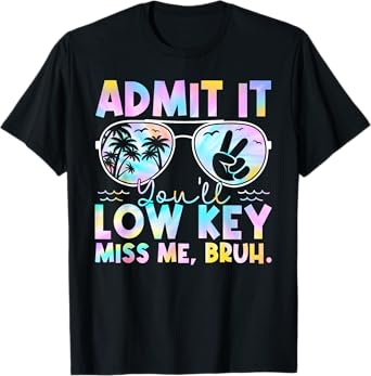 Admit It You'll Low Key Miss Me Bruh Tie Dye Beach Teacher T-Shirt