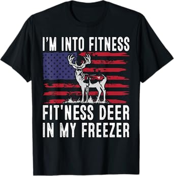 Hunting Im Into Fitness Fit'ness Deer Freezer Men Women Kids T-Shirt