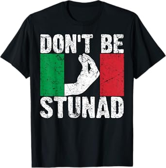 Funny Italian Gift For Men And Women Cool Don't Be Stunad T-Shirt