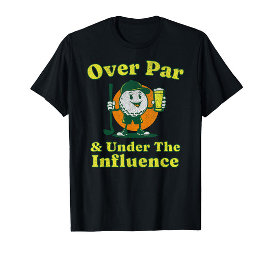 Over Par and Under The Influence Funny Vintage Golf Drinking T-Shirt