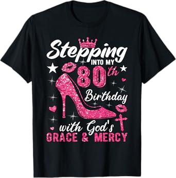 Stepping Into My 80th Birthday With Gods Grace And Mercy T-Shirt